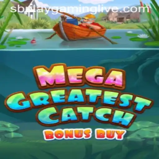 Unveiling MegaGreatestCatchBonusBuy: The Latest Sensation by SB PLAY Gaming